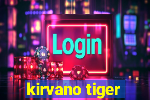 kirvano tiger